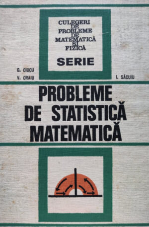 G. Ciucu, V. Craiu, I. Sacuiu Probleme de statistica matematica