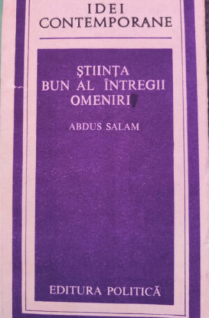 Abdus Salam Stiinta, bun al omenirii intregi