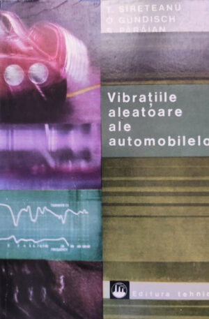 T. Sireteanu, O. Gundisch, S. Paraian Vibratiile aleatoare ale automobilelor