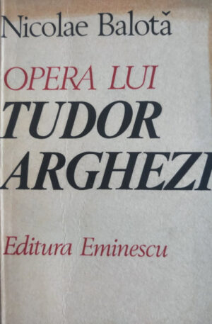 Nicolae Balota Opera lui Tudor Arghezi