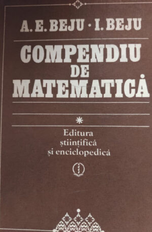 A. E. Beju, I. Beju Compendiu de matematica