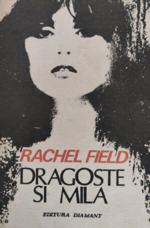 Rachel Field Dragoste si mila