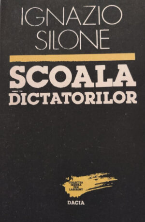 Ignazio Silone Scoala dictatorilor