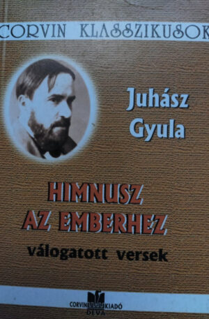 Juhasz Gyula Himnusz Az Emberhez. Valogatott Versek