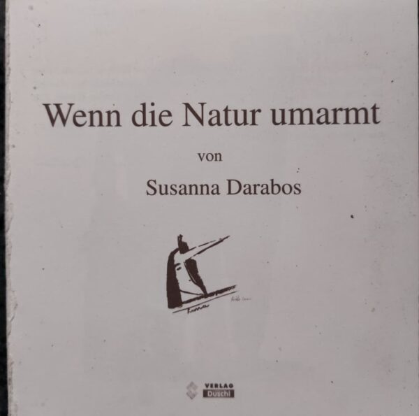 Susanna Darabos Wenn die Natur umarmt