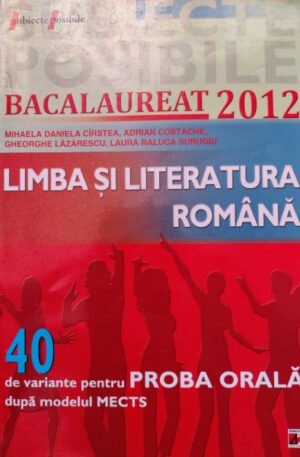 Bacalaureat 2012. Limba si literatura romana. 40 de variante pentru proba orala