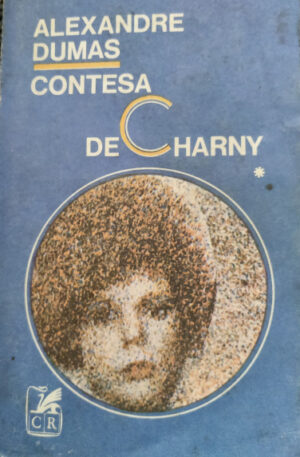 Alexandre Dumas Contesa de Charny, vol. 1
