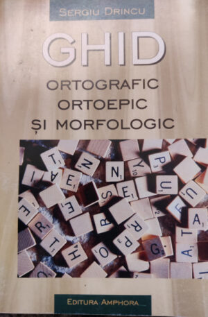Sergiu Drincu Ghid ortografic, ortoepic si morfologic
