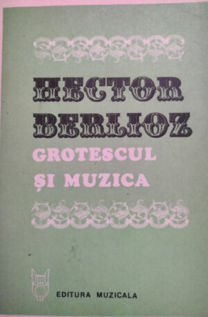 Hector Berlioz Grotescul si muzica