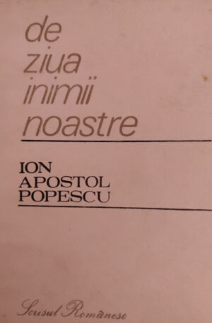Ion Apostol Popescu De ziua inimii noastre