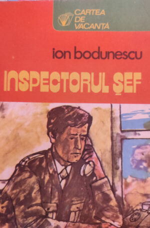 Ion Bodunescu Inspectorul sef, vol. 3
