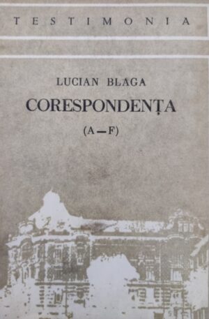 Lucian Blaga Corespondenta (A-F)