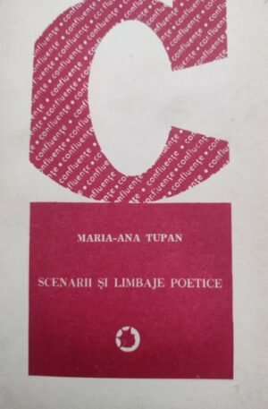 Maria-Ana Tupan Scenarii si limbaje poetice
