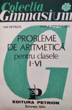 Ion Petrica, Vasile Stefanescu Probleme de aritmetica pentru clasele I-VI