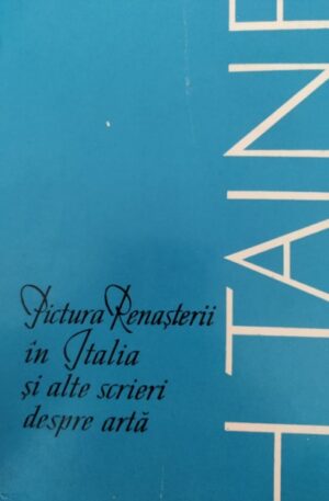 H. Taine Pictura Renasterii in Italia si alte scrieri despre arta