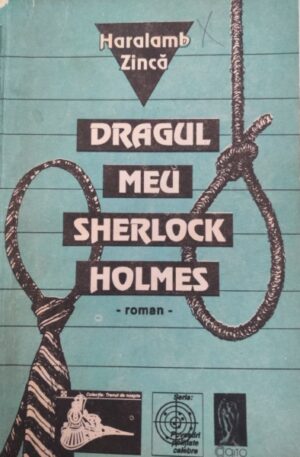 Haralamb Zinca Dragul meu Sherlock Holmes