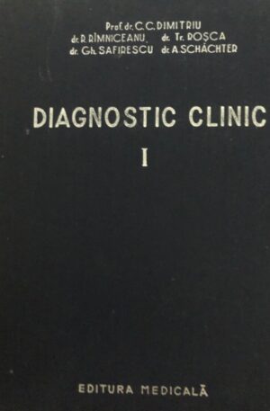 C. C. Dimitriu, R. Rimniceanu, Tr. Rosca, Gh. Safirescu, A. Schachter Diagnostic clinic, vol. 1