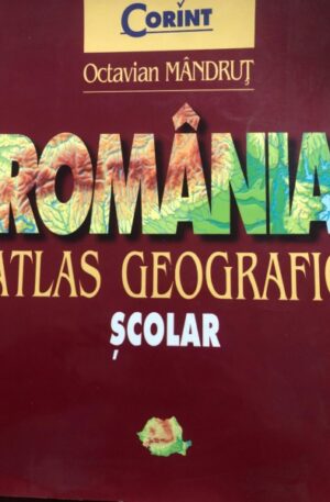 Octavian Mandrut Romania. Atlas geografic scolar