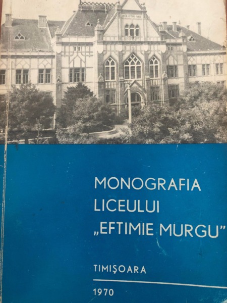 Monografia liceului Eftimie Murgu Timisoara