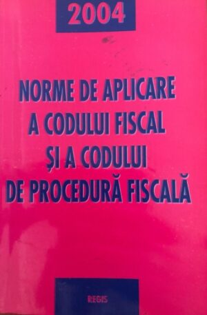 Norme de aplicare a codului fiscal si a codului de procedura fiscala