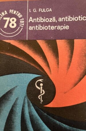 I. G. Fulga Antibioza, antibiotice, antibioterapie