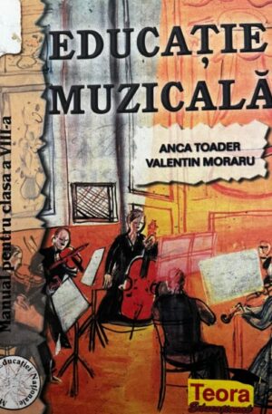 Anca Toader, Valentin Moraru Educatie muzicala. Manual pentru clasa a VIII-a