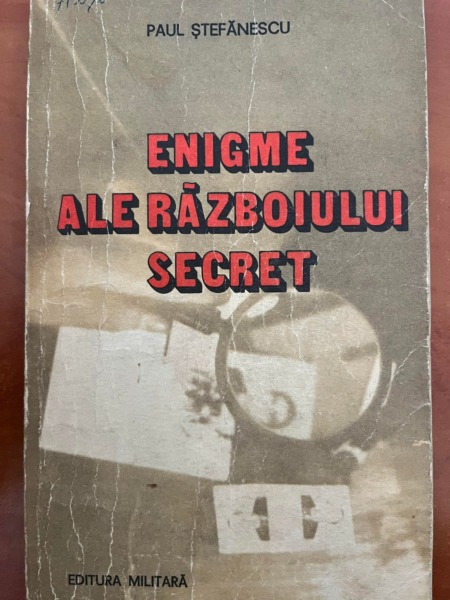 Paul Stefanescu Enigme ale razboiului secret