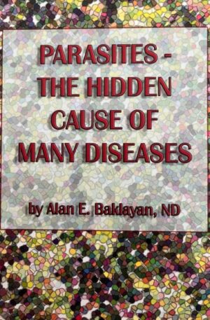 Alan E. Baklayan, ND parasites-the-hidden-cause-of-many-diseases