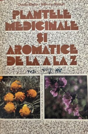 Ovidiu Bojor, Mircea Alexan Plantele medicinale si aromatice de la A la Z