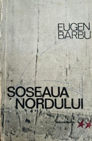 Eugen Barbu Soseaua nordului, vol. 2