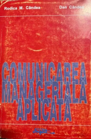 Rodica M. Candea, Dan Candea Comunicarea manageriala aplicata