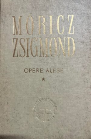 Moricz Zsigmond - Opere alese, vol. 1