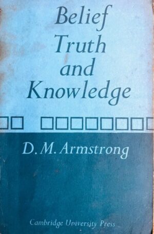 D. M. Armstrong Belief Truth and Knowledge