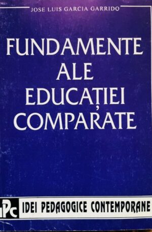 Jose Luis Garcia Garrido fundamente-ale-educatiei-comparate