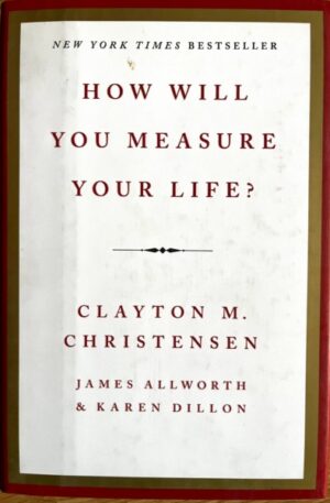 Clayton M. Christensen How will you measure your life?