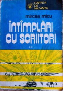 Mircea Micu Intamplari cu scriitori, vol. 2