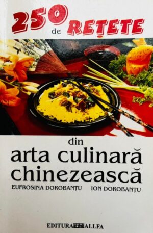 Eufrosina Dorobantu, Ion Dorobantu 250 de retete din arta culinara chinezeasca