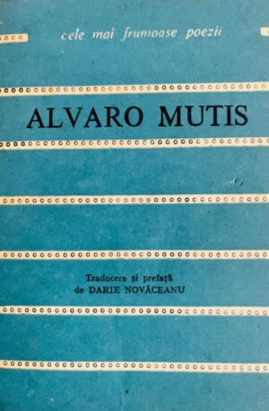 Alvaro Mutis - Poemele lui Maqroll El Gaviero