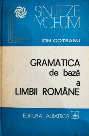 Ion Coteanu Gramatica de baza a limbii romane