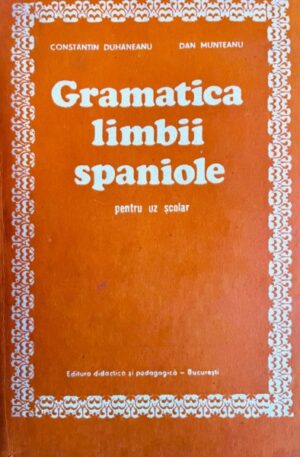 Constantin Duhaneanu, Dan Munteanu Gramatica limbii spaniole pentru uz scolar