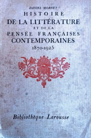 Histoire de la litterature et de la pensee francaises contemporaines 1870-1925
