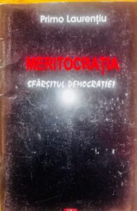 Primo Laurentiu Meritocratia. Sfarsitul democratiei