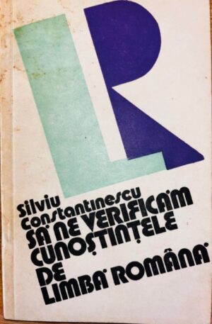 Silviu Constantinescu Sa ne verificam cunostintele de limba romana