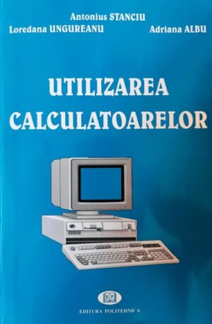 Antonius Stanciu, Loredana Ungureanu, Adriana Albu Utilizarea calculatoarelor