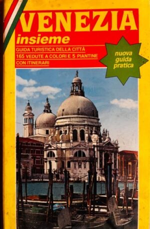 Venezia insieme. Guida turistica della citta. 165 vedute a colori e 5 piantine con itinerari