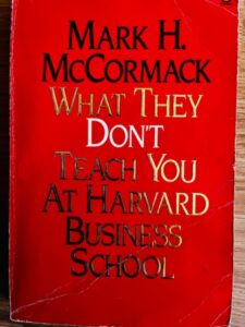 Mark H. McCormack What they don't teach you at Harvard Business School