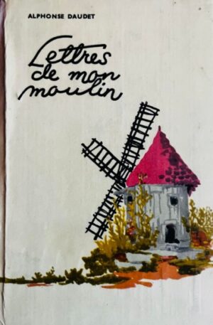 Alphonse Daudet Lettres de mon moulin