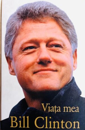 Bill Clinton - Viata mea