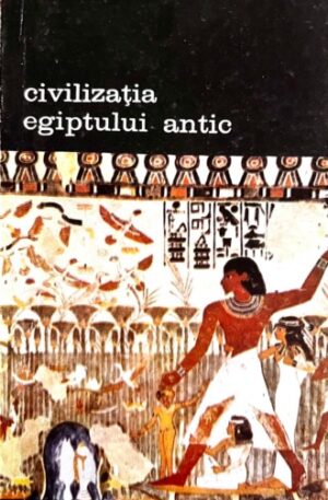 Claire Lalouette Civilizatia Egiptului Antic, vol. 2