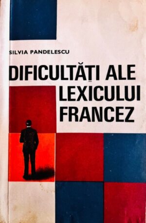 Silvia Pandelescu Dificultati ale lexicului francez